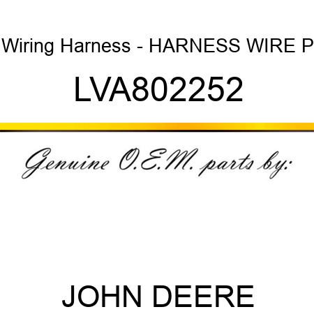 Wiring Harness - HARNESS, WIRE P LVA802252