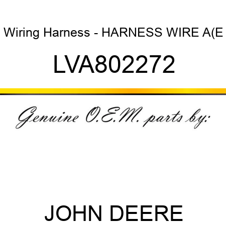 Wiring Harness - HARNESS, WIRE A(E LVA802272