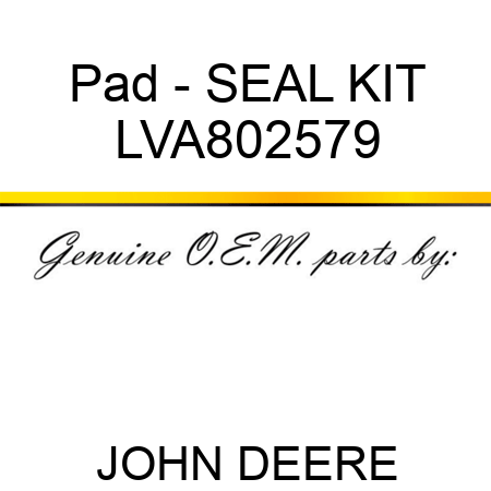 Pad - SEAL KIT LVA802579