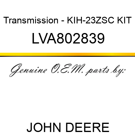 Transmission - KIH-23ZSC KIT LVA802839