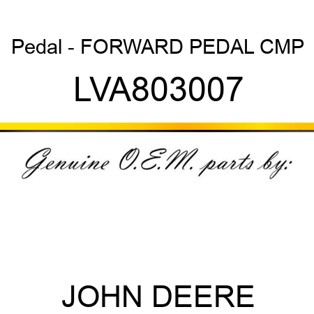 Pedal - FORWARD PEDAL CMP LVA803007