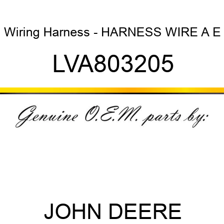 Wiring Harness - HARNESS, WIRE A E LVA803205