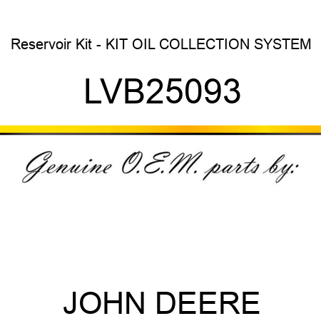 Reservoir Kit - KIT, OIL COLLECTION SYSTEM LVB25093