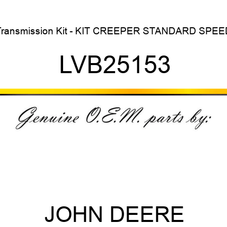 Transmission Kit - KIT, CREEPER, STANDARD SPEED LVB25153