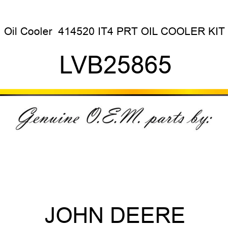 Oil Cooler  414520 IT4 PRT OIL COOLER KIT LVB25865