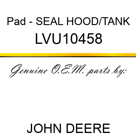 Pad - SEAL, HOOD/TANK LVU10458