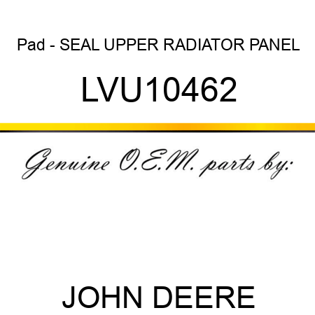 Pad - SEAL, UPPER RADIATOR PANEL LVU10462