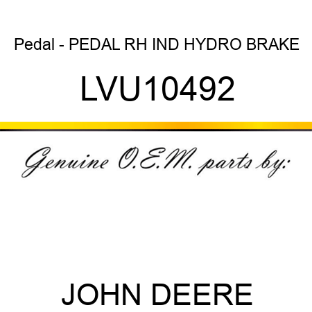 Pedal - PEDAL, RH IND HYDRO BRAKE LVU10492