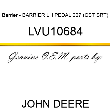 Barrier - BARRIER, LH PEDAL 007 (CST, SRT) LVU10684
