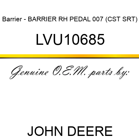 Barrier - BARRIER, RH PEDAL 007 (CST, SRT) LVU10685