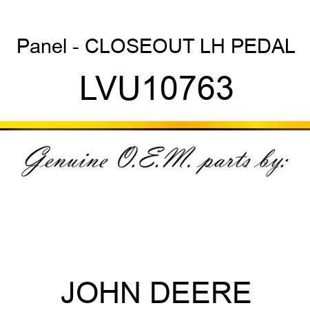 Panel - CLOSEOUT, LH PEDAL LVU10763