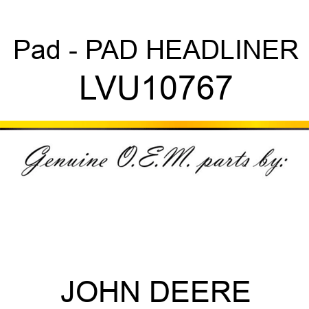 Pad - PAD, HEADLINER LVU10767