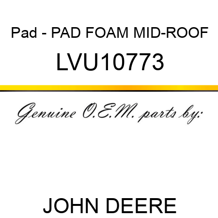 Pad - PAD, FOAM MID-ROOF LVU10773