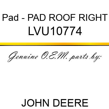 Pad - PAD, ROOF RIGHT LVU10774