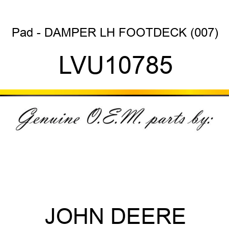 Pad - DAMPER, LH FOOTDECK (007) LVU10785