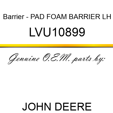 Barrier - PAD, FOAM BARRIER LH LVU10899