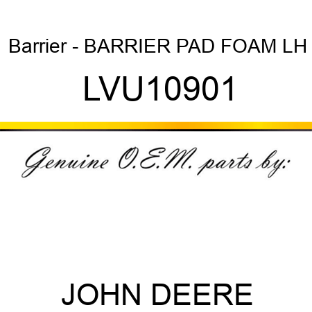 Barrier - BARRIER, PAD FOAM LH LVU10901
