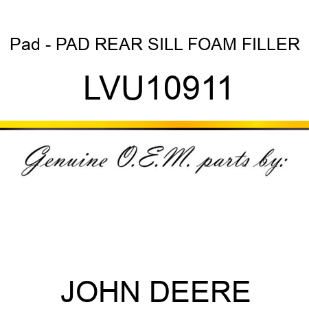 Pad - PAD, REAR SILL FOAM FILLER LVU10911