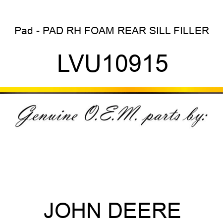 Pad - PAD, RH FOAM REAR SILL FILLER LVU10915