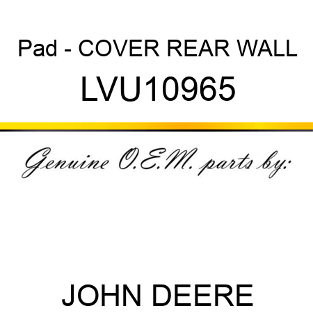 Pad - COVER, REAR WALL LVU10965