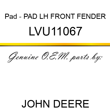 Pad - PAD, LH FRONT FENDER LVU11067