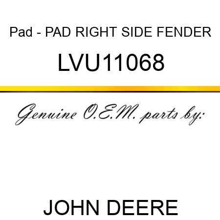 Pad - PAD, RIGHT SIDE FENDER LVU11068