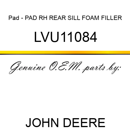 Pad - PAD, RH REAR SILL FOAM FILLER LVU11084