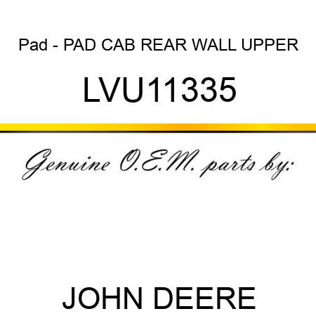 Pad - PAD, CAB REAR WALL UPPER LVU11335