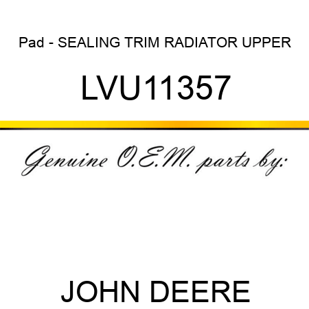 Pad - SEALING TRIM, RADIATOR UPPER LVU11357