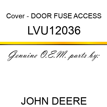 Cover - DOOR, FUSE ACCESS LVU12036