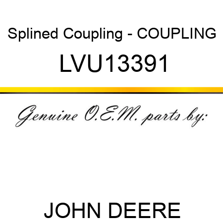 Splined Coupling - COUPLING LVU13391