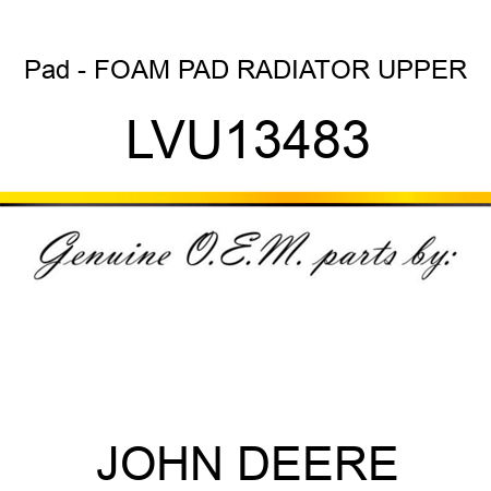 Pad - FOAM PAD, RADIATOR UPPER LVU13483