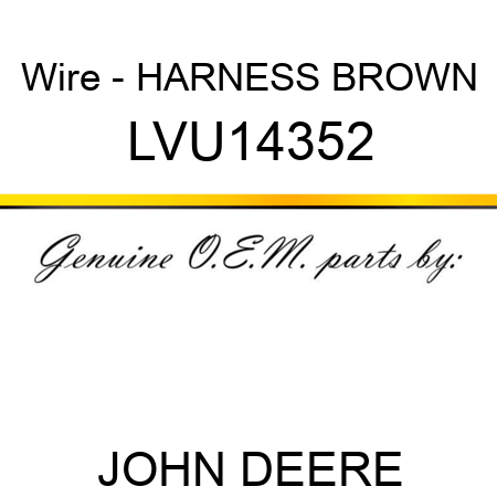 Wire - HARNESS, BROWN LVU14352