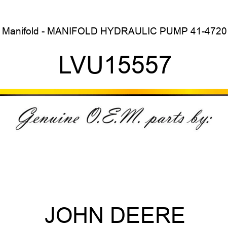 Manifold - MANIFOLD, HYDRAULIC PUMP 41-4720 LVU15557