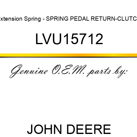 Extension Spring - SPRING, PEDAL RETURN-CLUTCH LVU15712