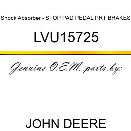 Shock Absorber - STOP, PAD PEDAL PRT BRAKES LVU15725