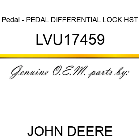 Pedal - PEDAL, DIFFERENTIAL LOCK, HST LVU17459