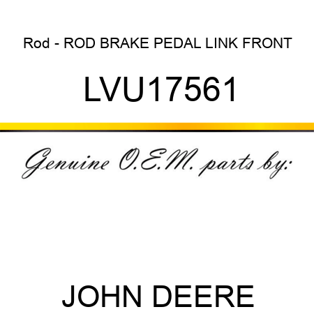 Rod - ROD, BRAKE PEDAL LINK FRONT LVU17561