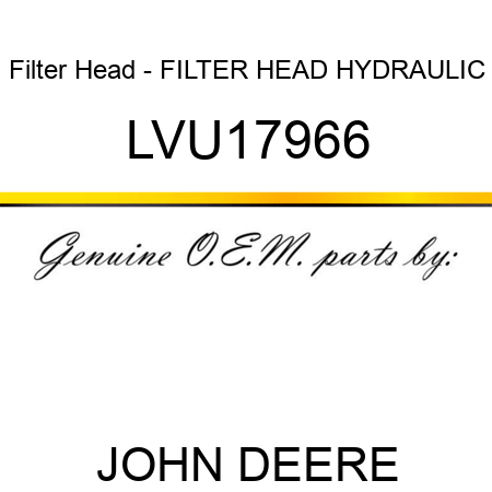 Filter Head - FILTER HEAD, HYDRAULIC LVU17966
