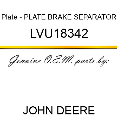 Plate - PLATE, BRAKE SEPARATOR LVU18342