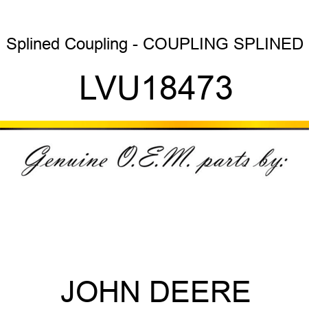 Splined Coupling - COUPLING, SPLINED LVU18473