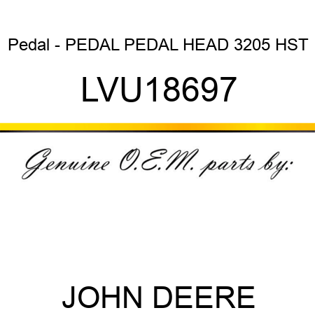 Pedal - PEDAL, PEDAL HEAD, 3205 HST LVU18697