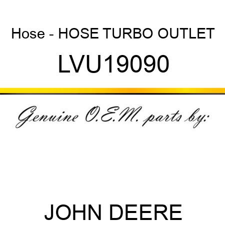 Hose - HOSE, TURBO OUTLET LVU19090