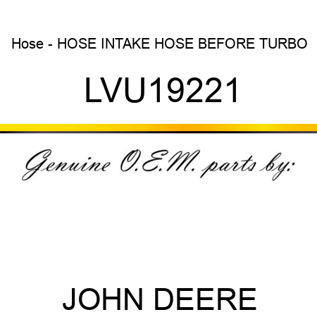 Hose - HOSE, INTAKE HOSE, BEFORE TURBO LVU19221