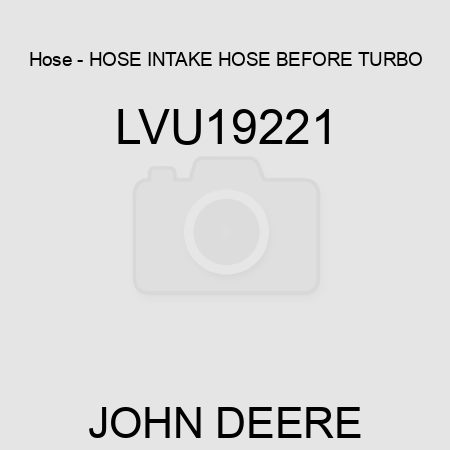 Hose - HOSE, INTAKE HOSE, BEFORE TURBO LVU19221