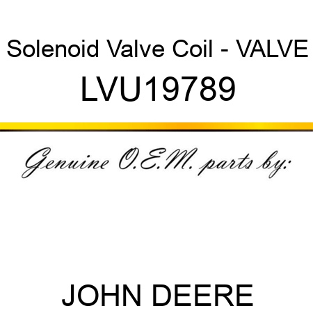 Solenoid Valve Coil - VALVE LVU19789