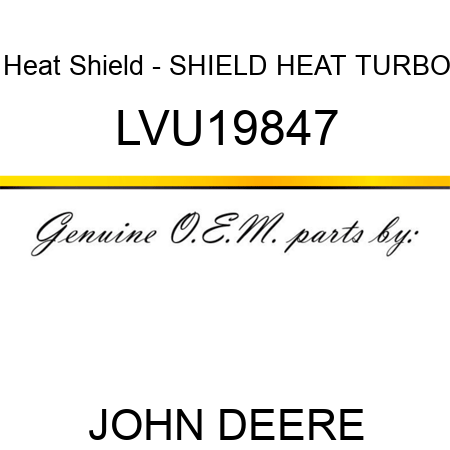 Heat Shield - SHIELD, HEAT, TURBO LVU19847