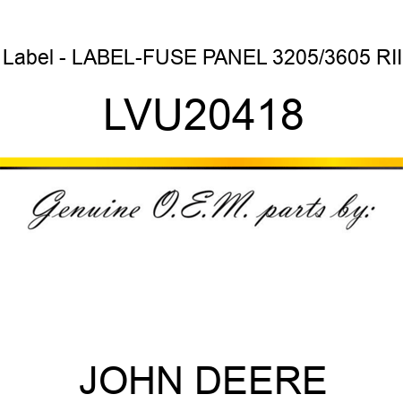 Label - LABEL-FUSE PANEL 3205/3605 RII LVU20418