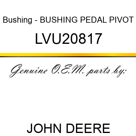 Bushing - BUSHING, PEDAL PIVOT LVU20817
