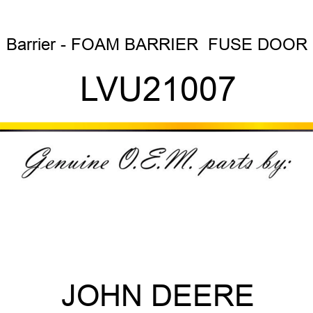 Barrier - FOAM BARRIER,  FUSE DOOR LVU21007